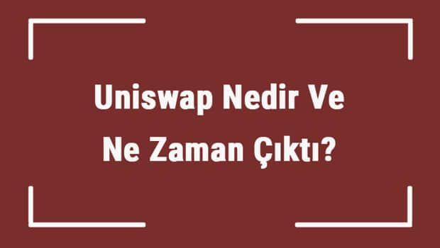 Uniswap Nedir Ve Ne Zaman Çıktı? Unı Ne Demek? Kripto Para Uniswap Coin Nasıl Alınır?