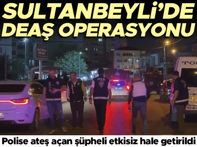Sultanbeylide DEAŞ operasyonunda polise ateş açan şüpheli etkisiz hale getirildi