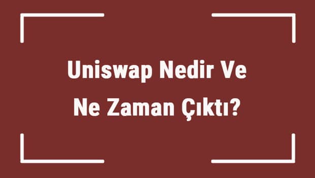 Uniswap Nedir Ve Ne Zaman Çıktı? Unı Ne Demek? Kripto Para Uniswap Coin Nasıl Alınır?