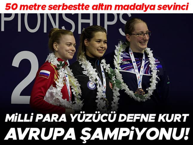 Milli para yüzücü Defne Kurt, Avrupa şampiyonu oldu!