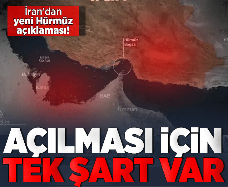 İran'dan yeni Hürmüz açıklaması! 'İran'ın şartları kabul edilene kadar açılmayacak'