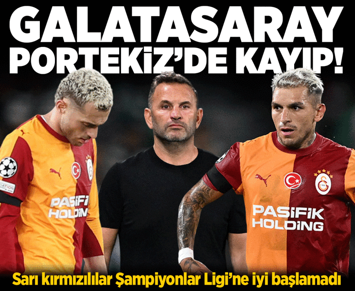 Galatasaray'dan tatsız başlangıç! Temsilcimiz Sporting'e 3 golle mağlup
