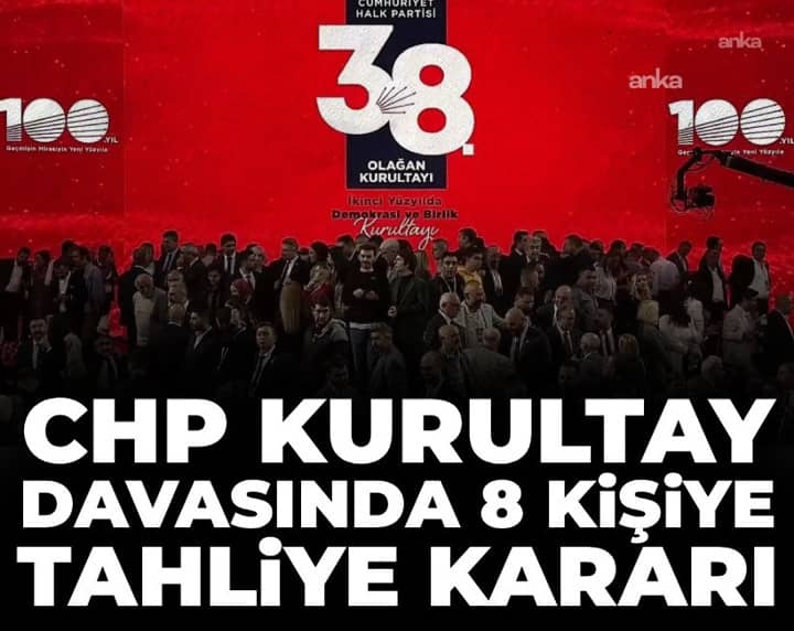 Son Dakika | CHP Kurultay davasında 8 kişiye tahliye kararı