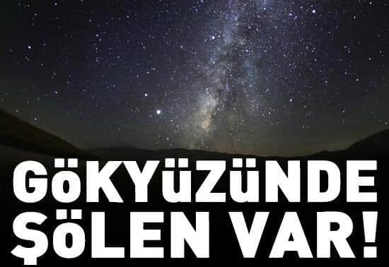 AĞUSTOSTA GÖKYÜZÜNDE ŞÖLEN VAR AĞUSTOSTA GÖKYÜZÜNDE ŞÖLEN VAR