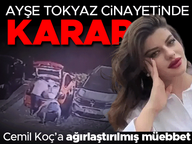 Son dakika... Ayşe Tokyaz cinayetinde karar! Cemil Koça ağırlaştırılmış müebbet hapis cezası Son dakika... Ayşe Tokyaz cinayetinde karar! Cemil Koça ağırlaştırılmış müebbet hapis cezası